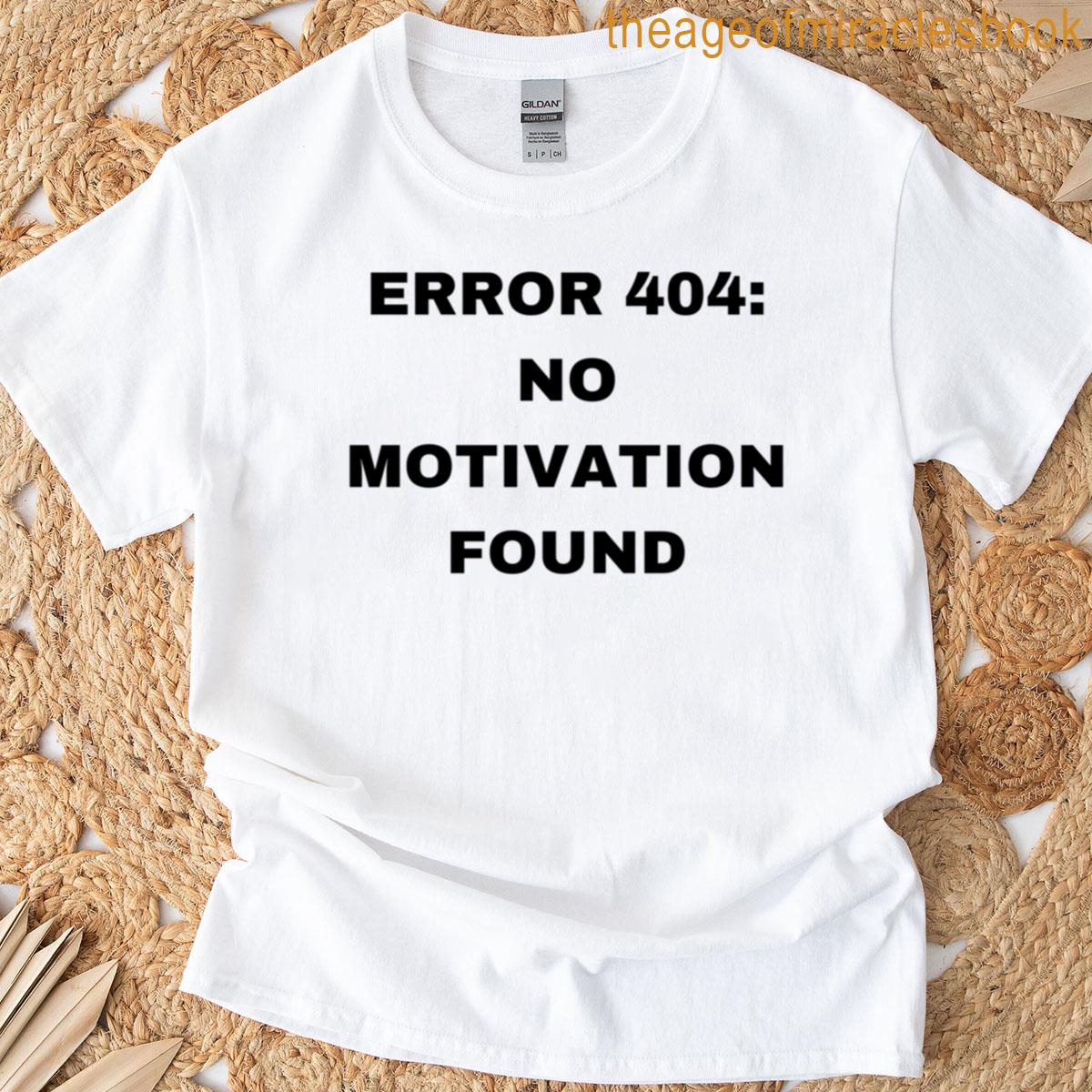 Error 404 No Motivation Found Funny Design T-shirt