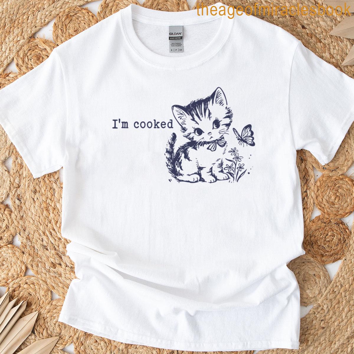 Im Cooked Cute Kitten Meme T-shirt