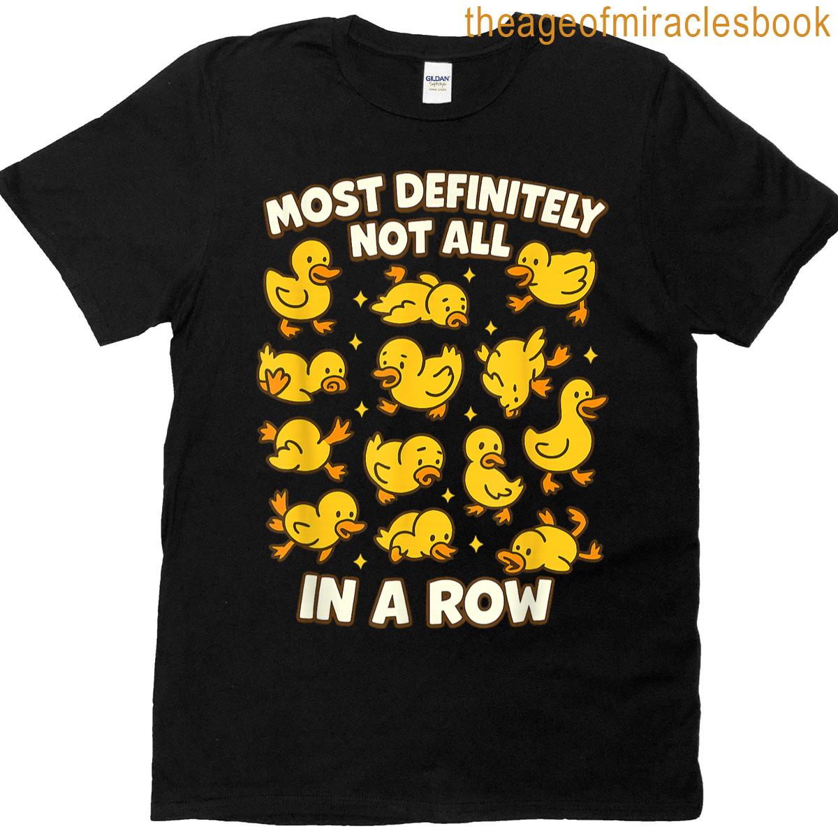 Most Definitely Not All In A Row T-shirt