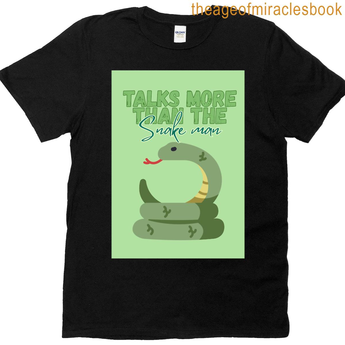 Talks More Than The Snake Man Premium T-shirt