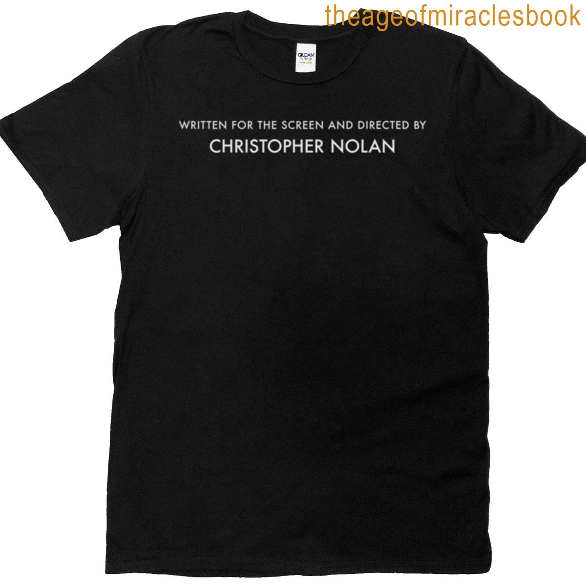 Written For The Screen And Directed By Christopher Nolan T-shirt