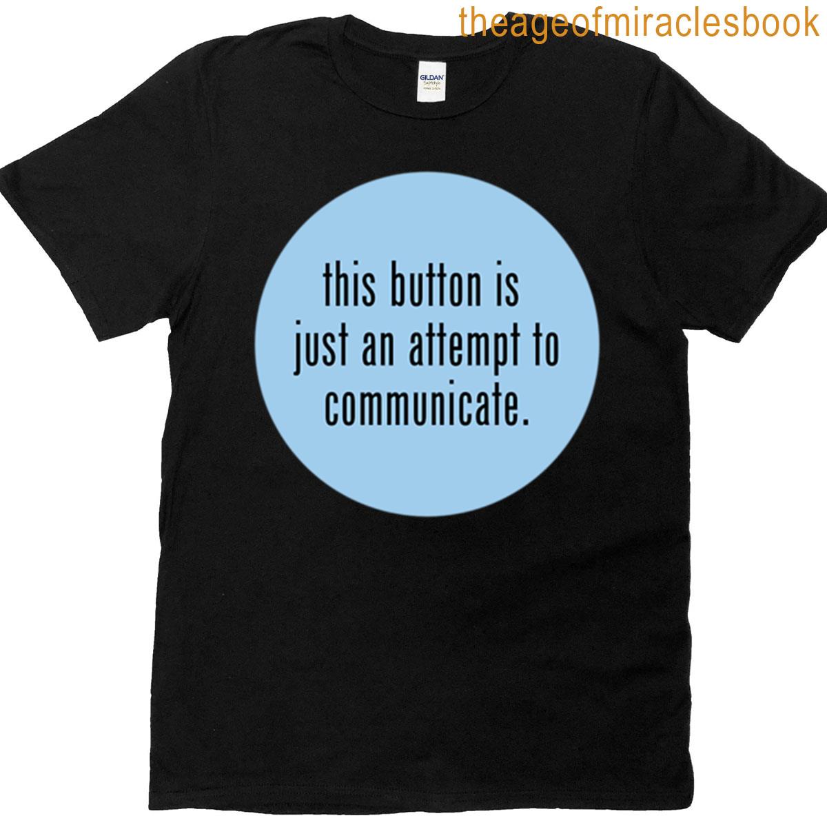 Attempt To Communicate T-shirt