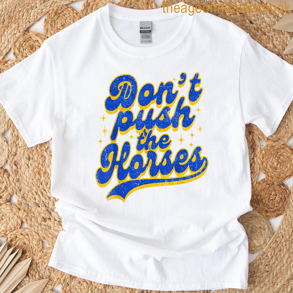 Dont Push The Horses Funny Retro T-shirt
