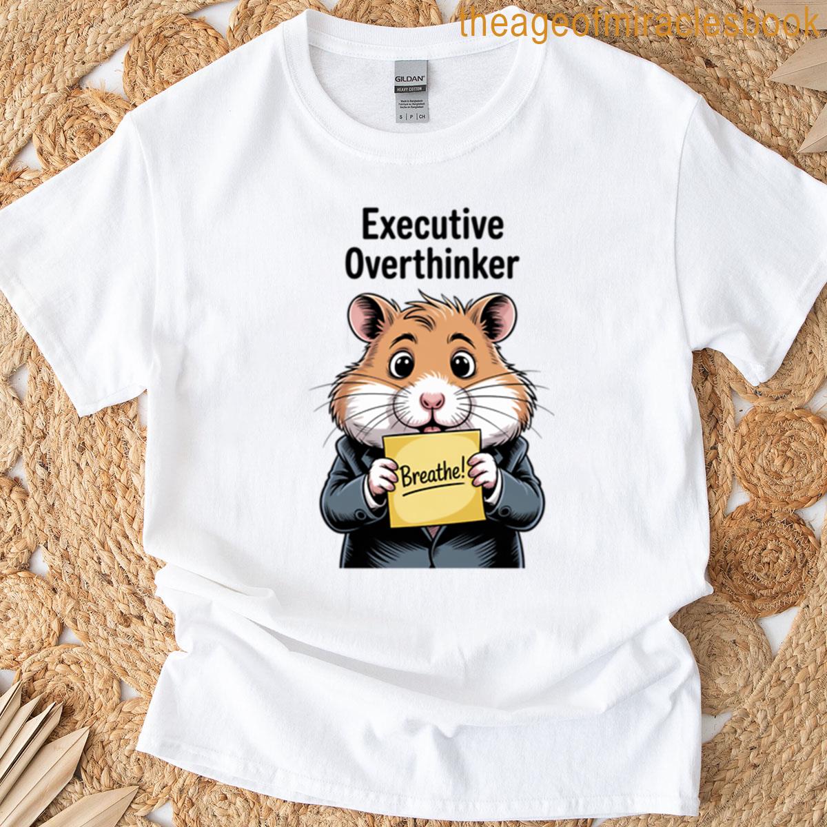 Executive Overthinker Cute Hamster Reminder T-shirt