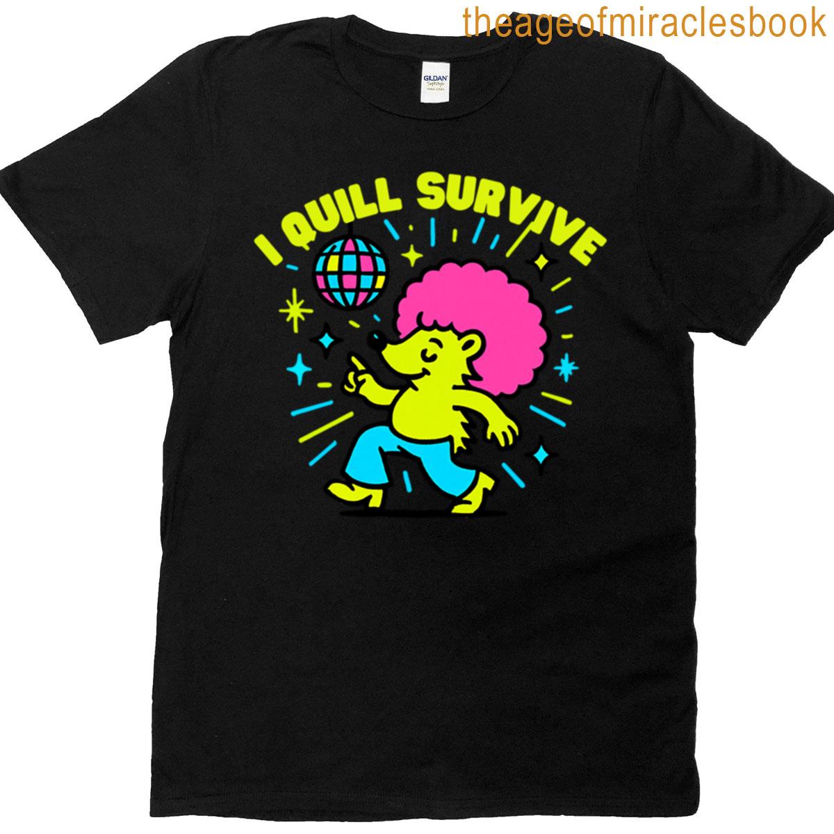 I Quill Survive T-shirt