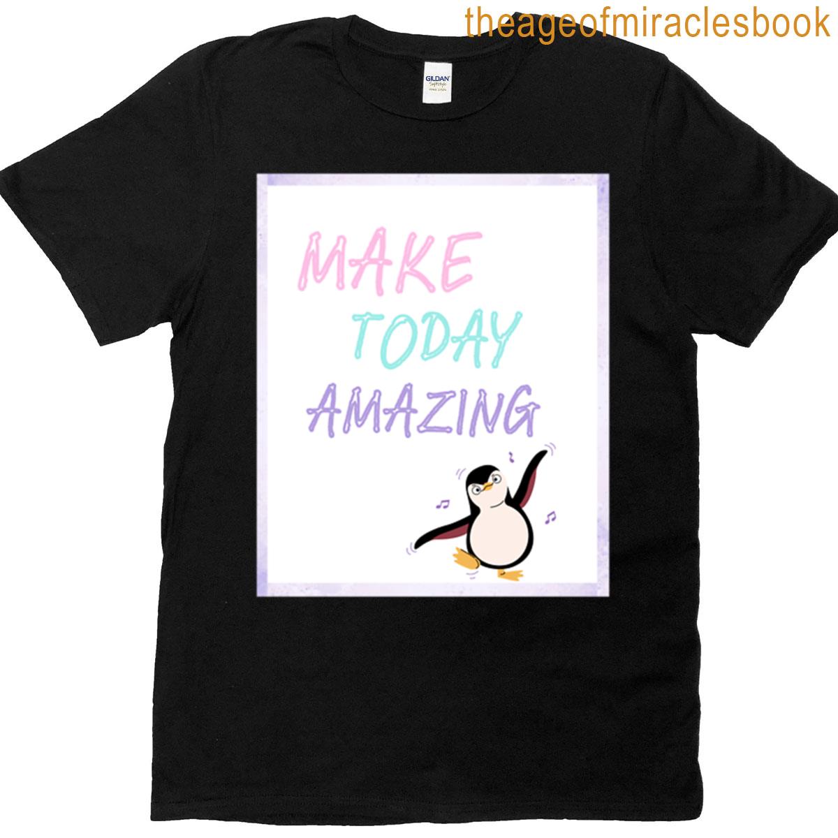 Make Today Amazing Design T-shirt