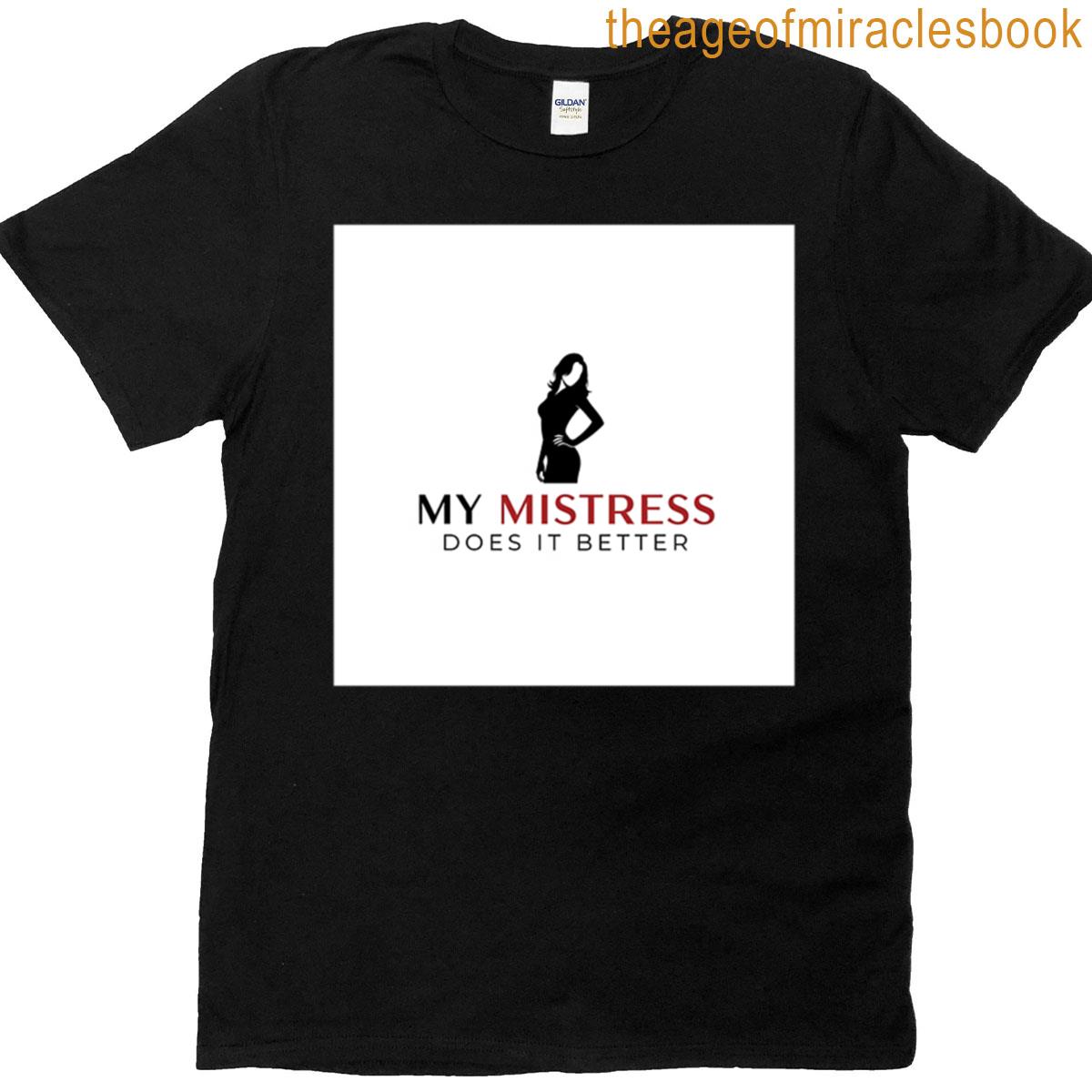 My Mistress Does It Better Funny Oversized T-shirt