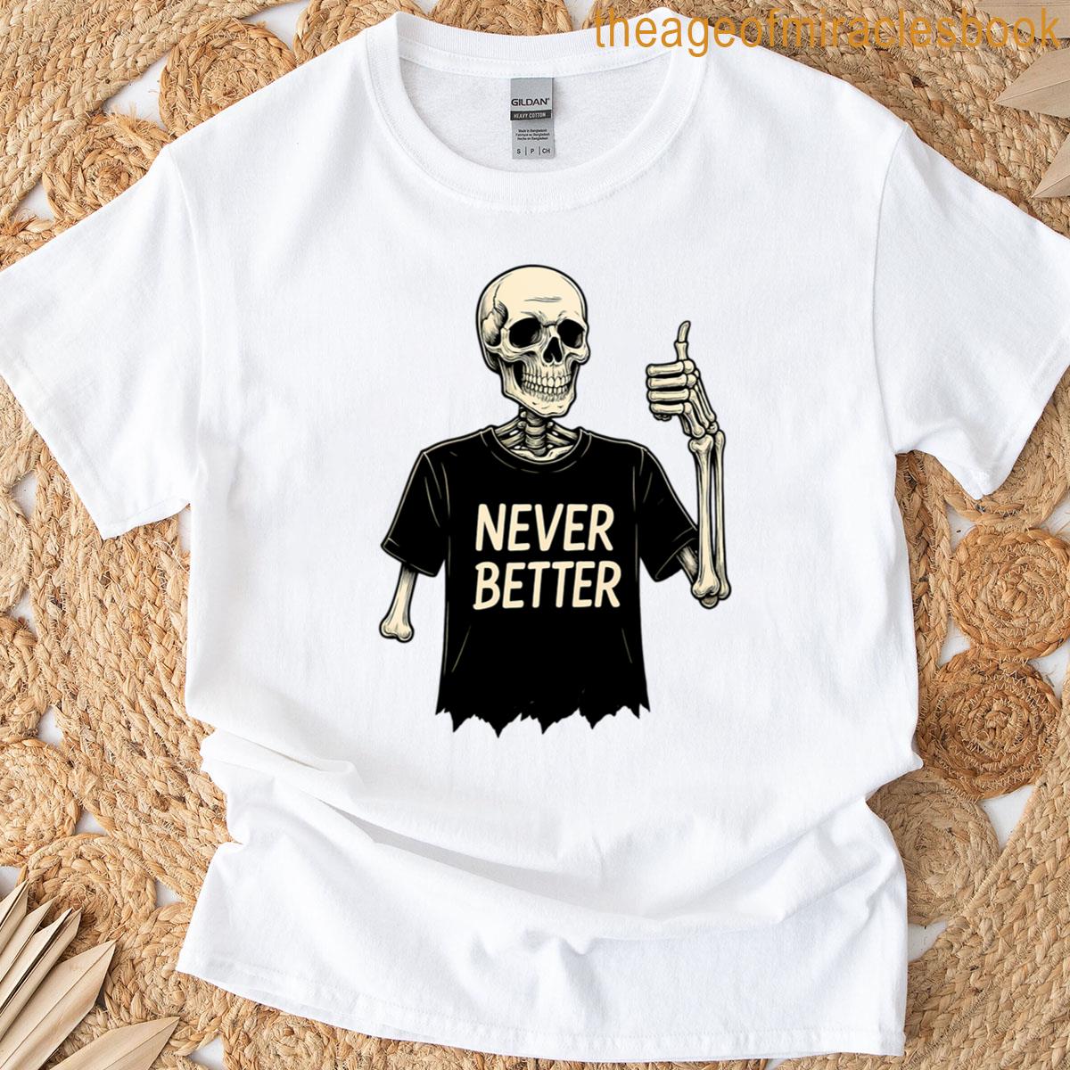 Never Better Smiling Skeleton In A Torn T-shirt