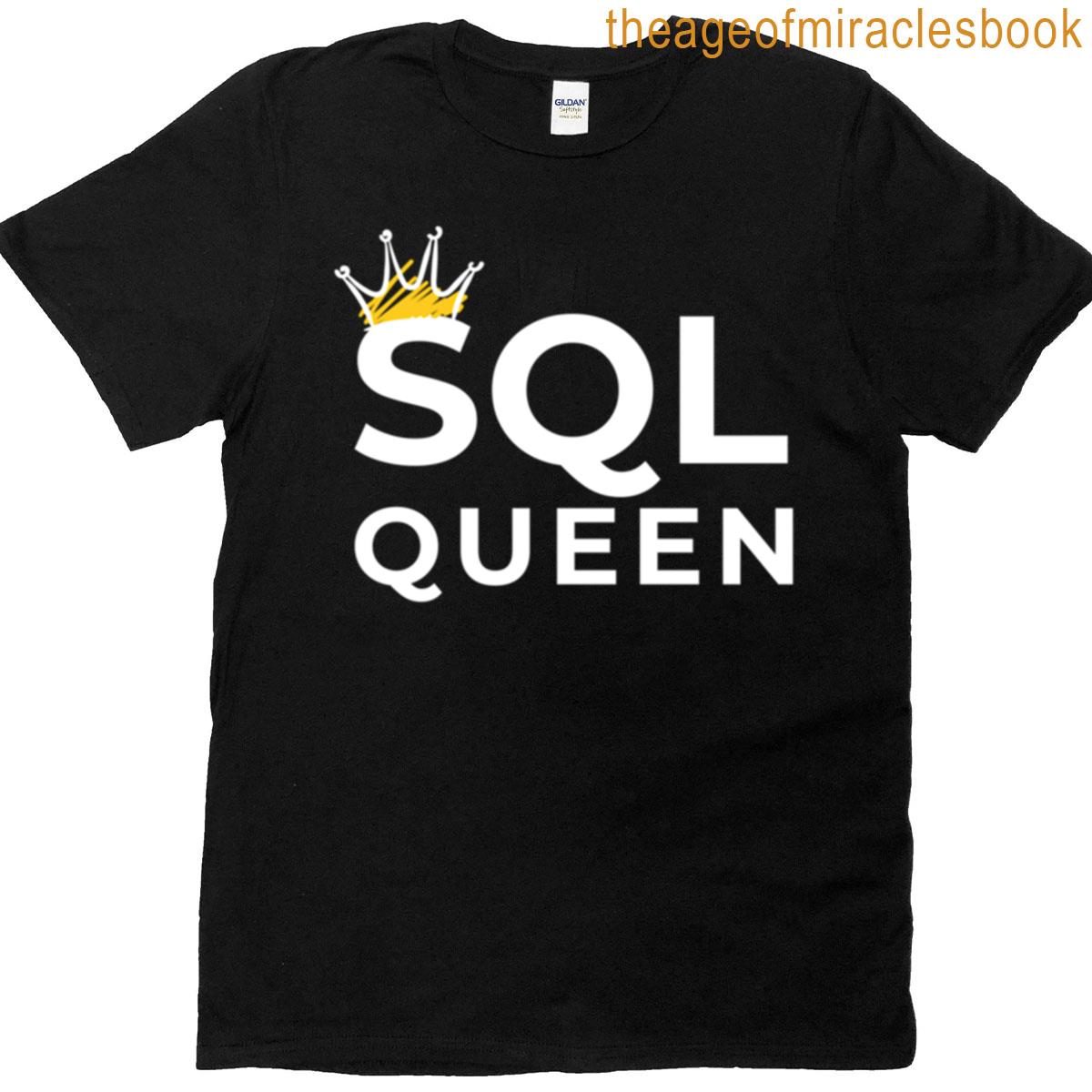 Sql Queen Funny Tech Gift For Women In Programming Data Science T-shirt