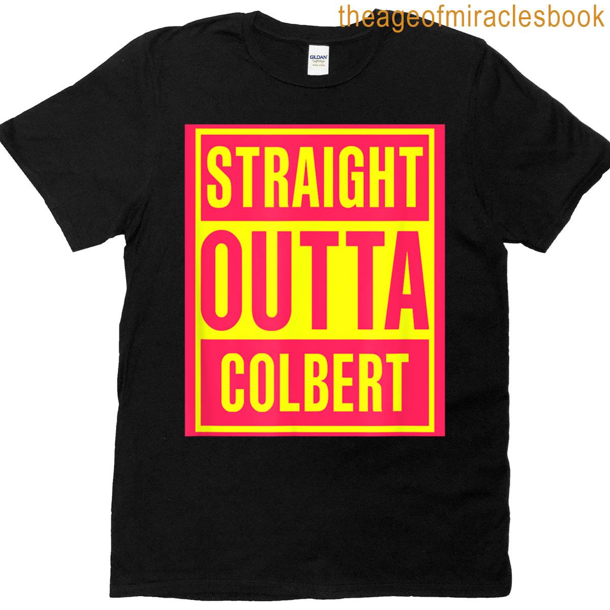 Straight Outta Colbert Funny Bold Tee For Stephen T-shirt