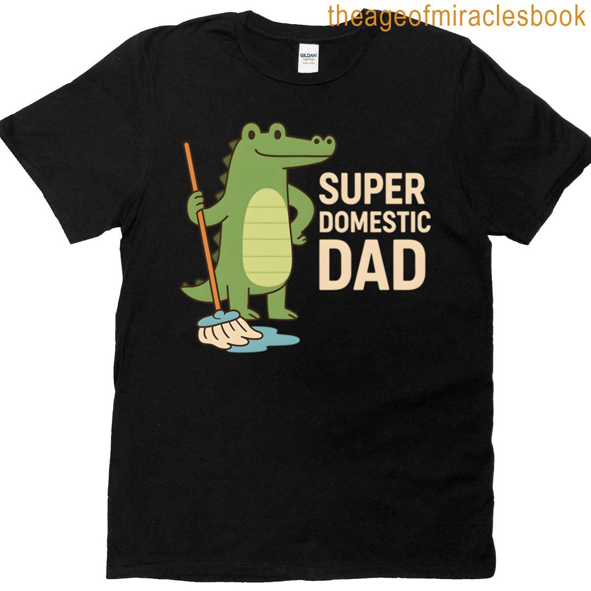 Super Domestic Dad T-shirt
