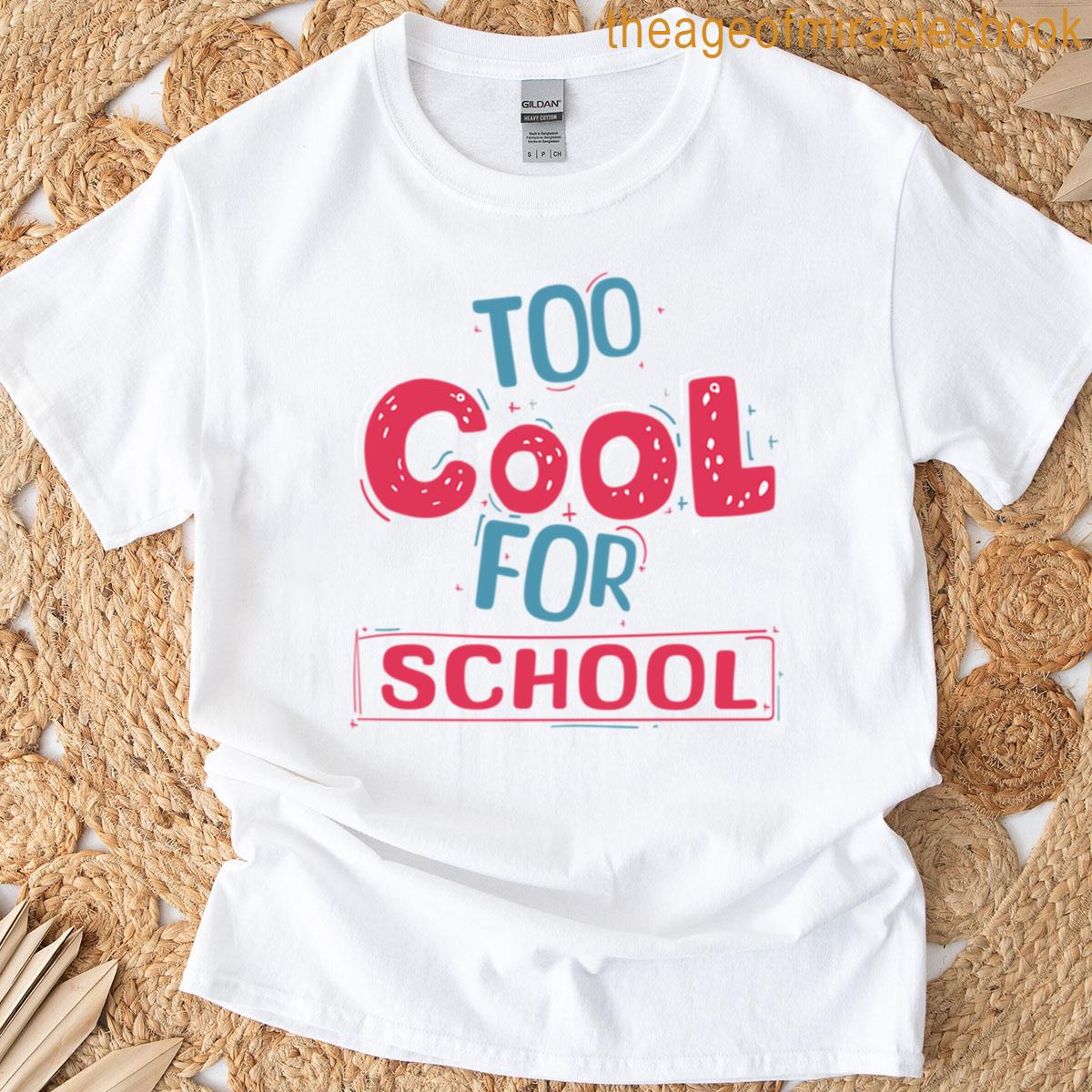 Too Cool For School T-shirt