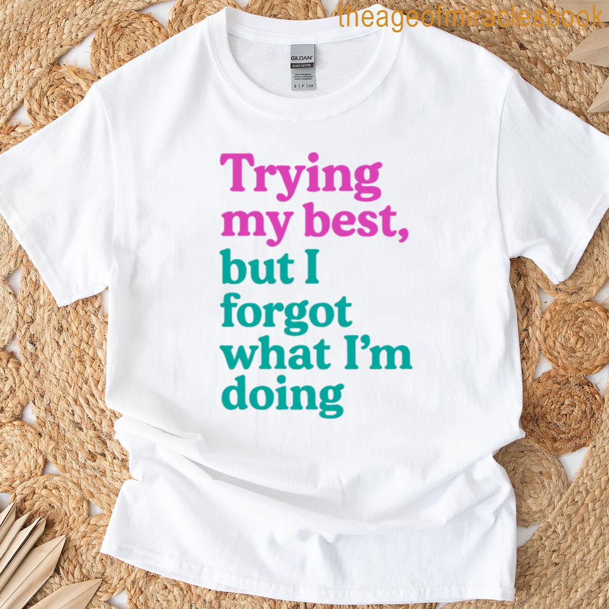 Trying My Best Forgot What Im Doing Oversized T-shirt