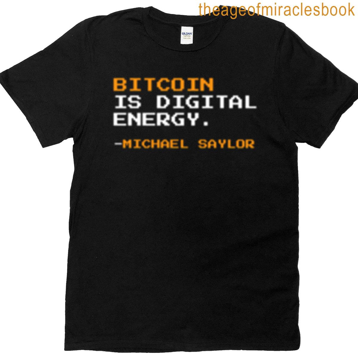 Bitcoin Is Digital Energy – Michael Saylor Quote T-shirt
