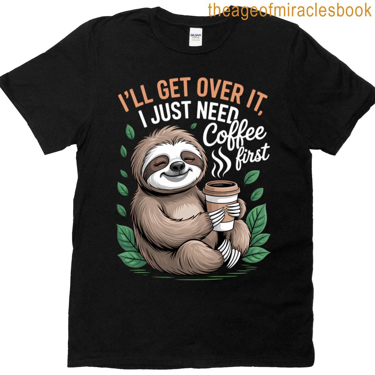 Cute Sloth Drinking Coffee Lovers Joke T-shirt