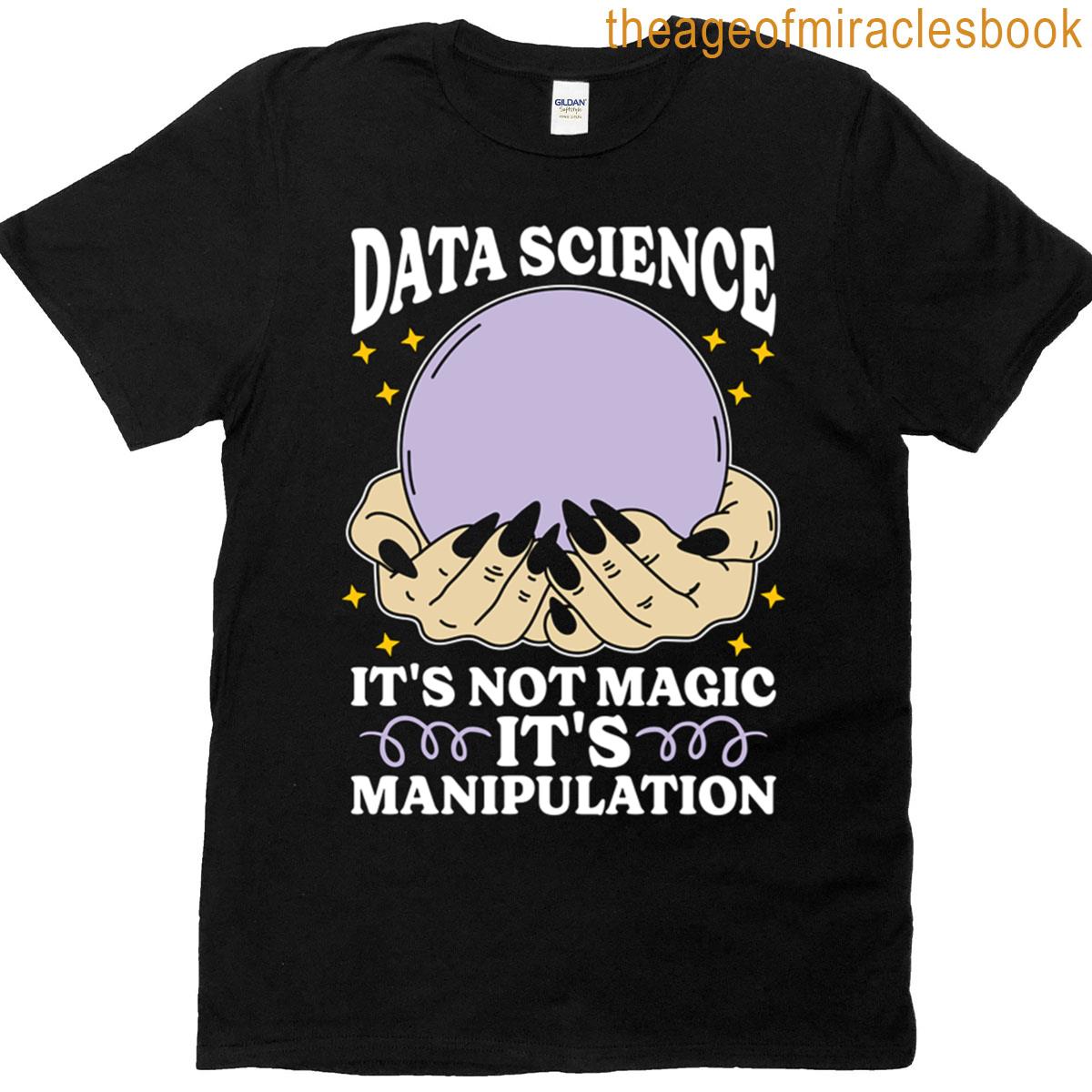 Data Mining Data Science Its Not Magic Programmer T-shirt