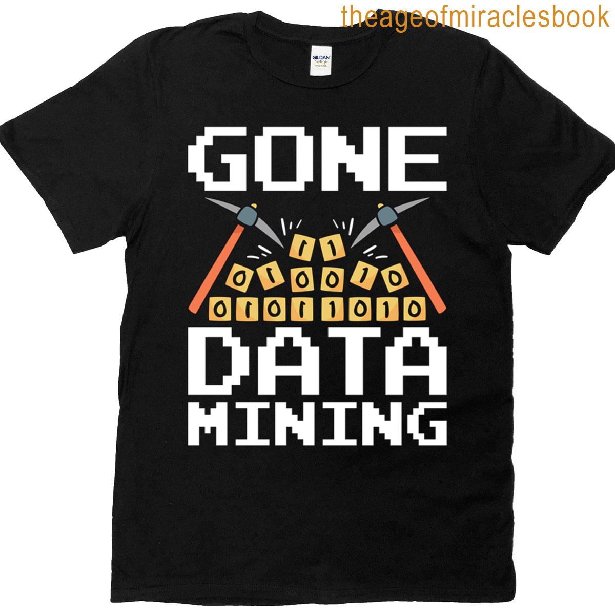 Data Mining Gone Data Mining Computer Engineering T-shirt