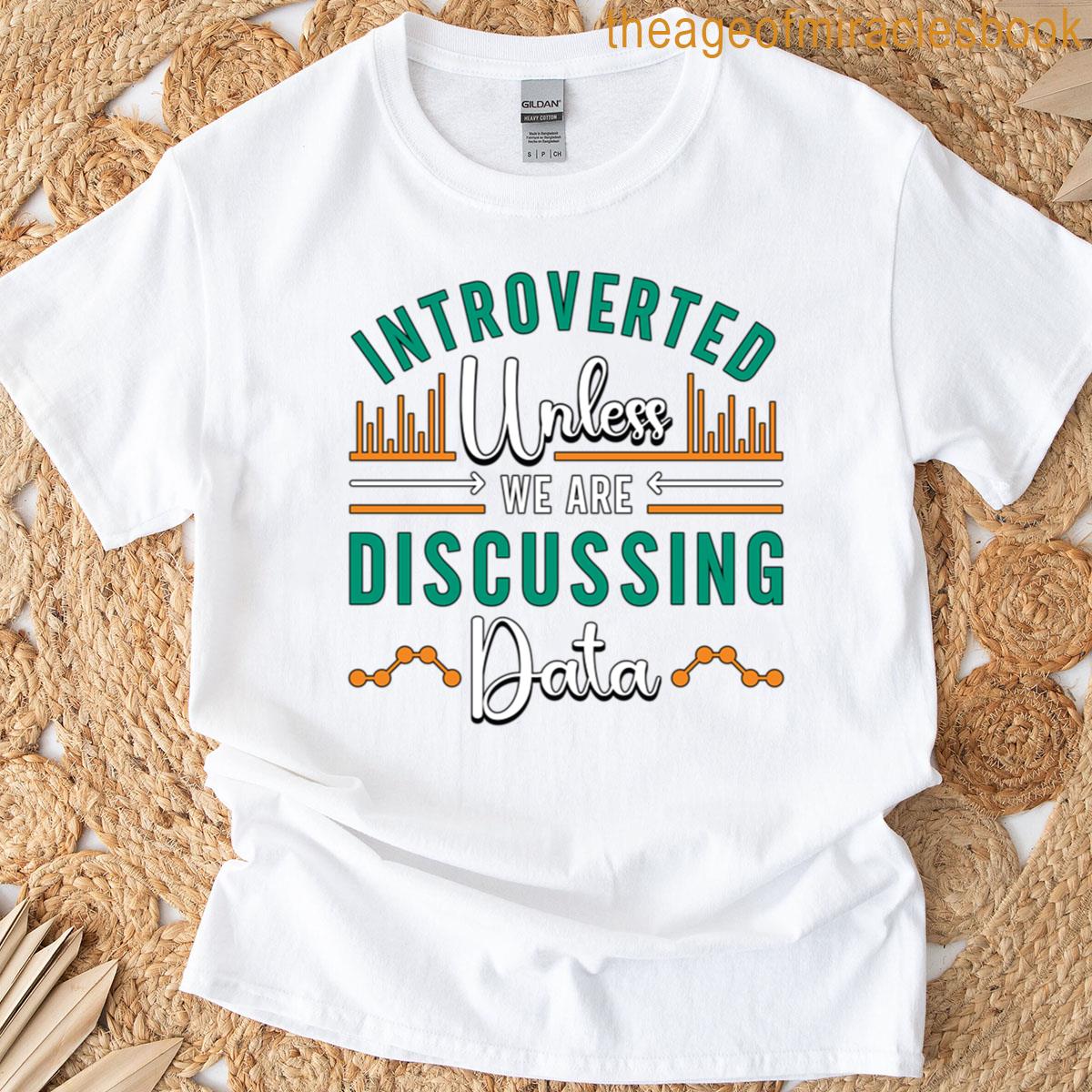 Data Mining Introverted Unless We Are Programming T-shirt