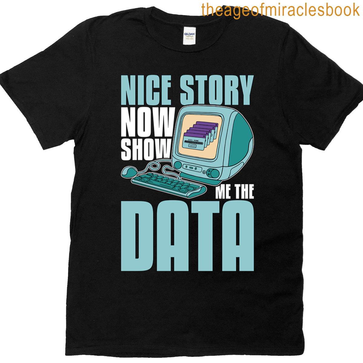 Data Mining Nice Story Now Show Me The Programming Oversized T-shirt