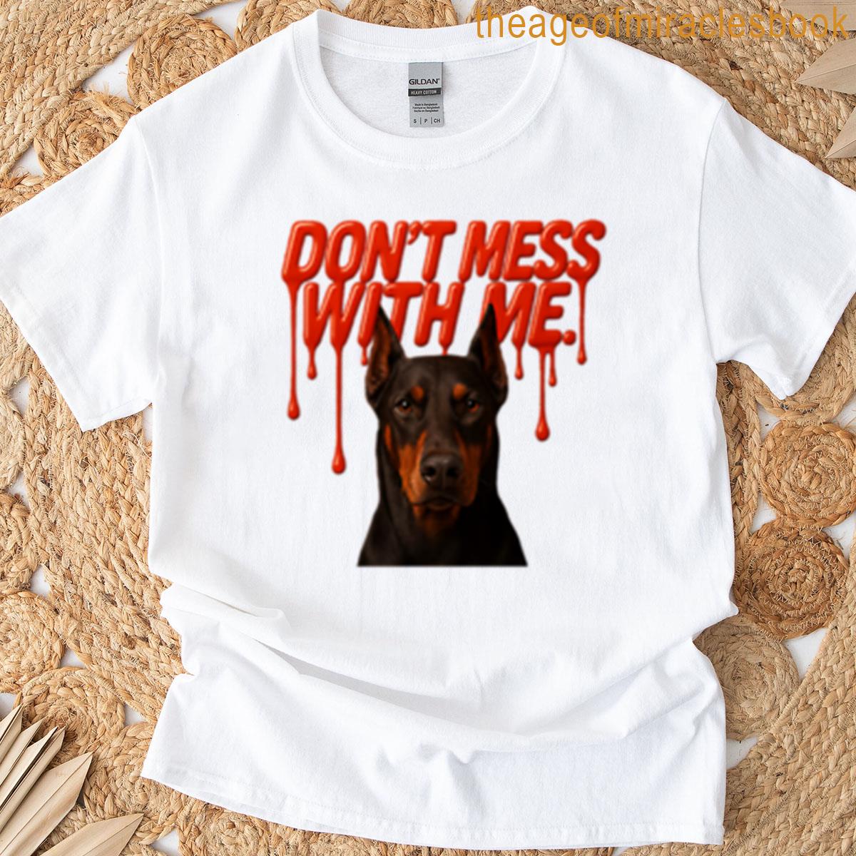 Dont Mess With Me – Doberman Oversized T-shirt