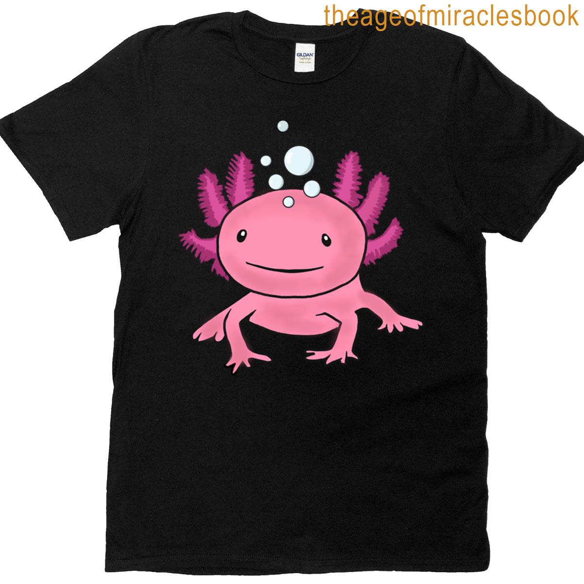 Dont Worry Be An Axolotl T-shirt