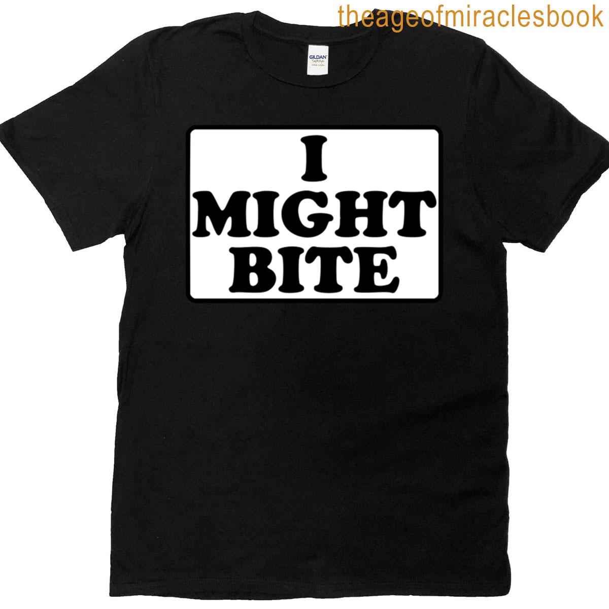 I Might Bite Sign T-shirt