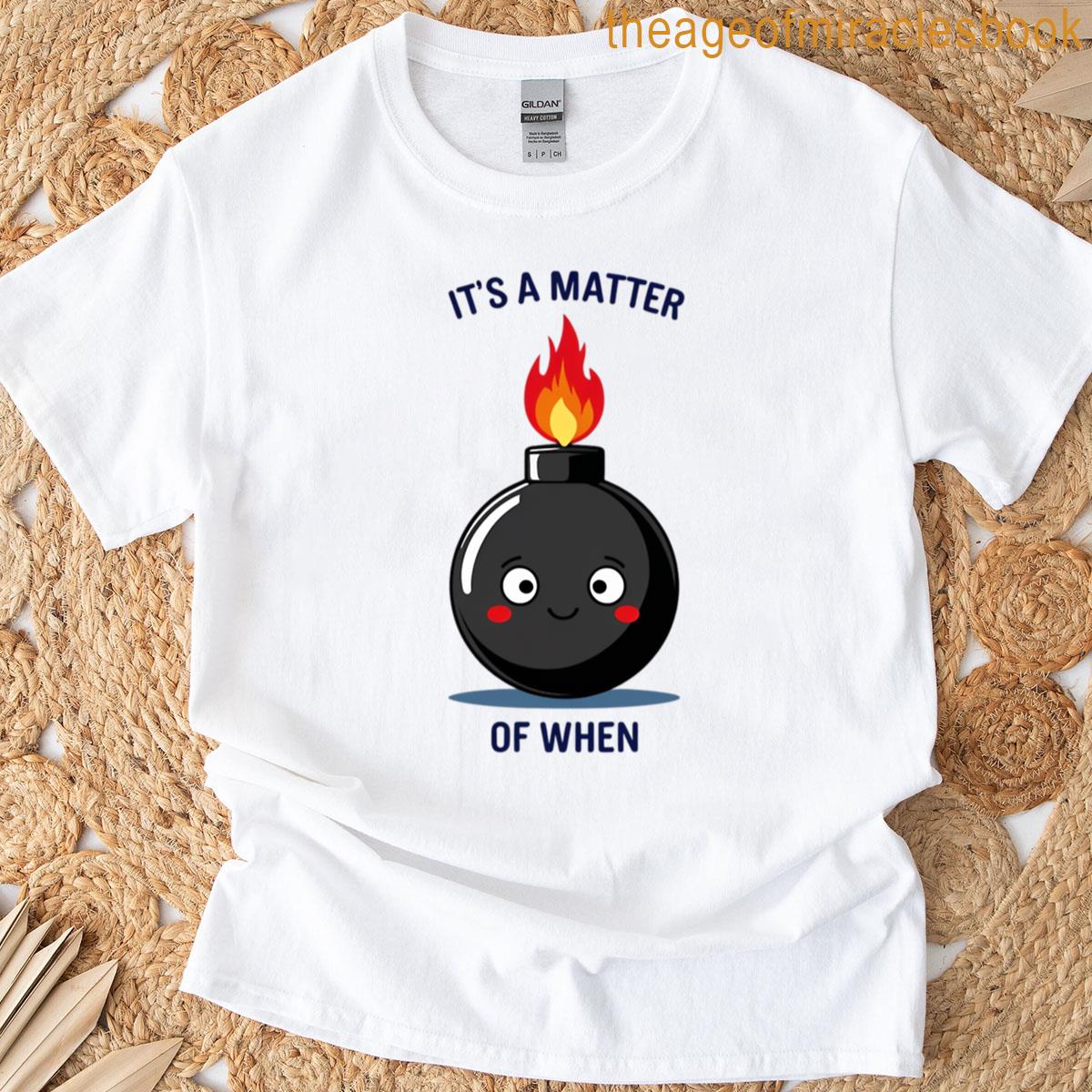 Its A Matter Of When Bomb Timer T-shirt