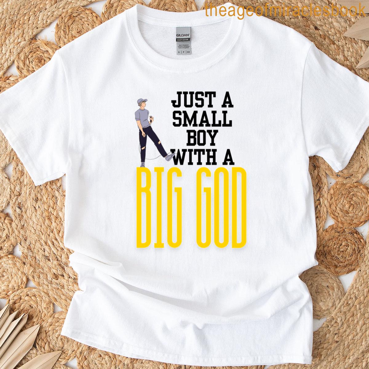 Just A Small Boy With A Big God T-shirt