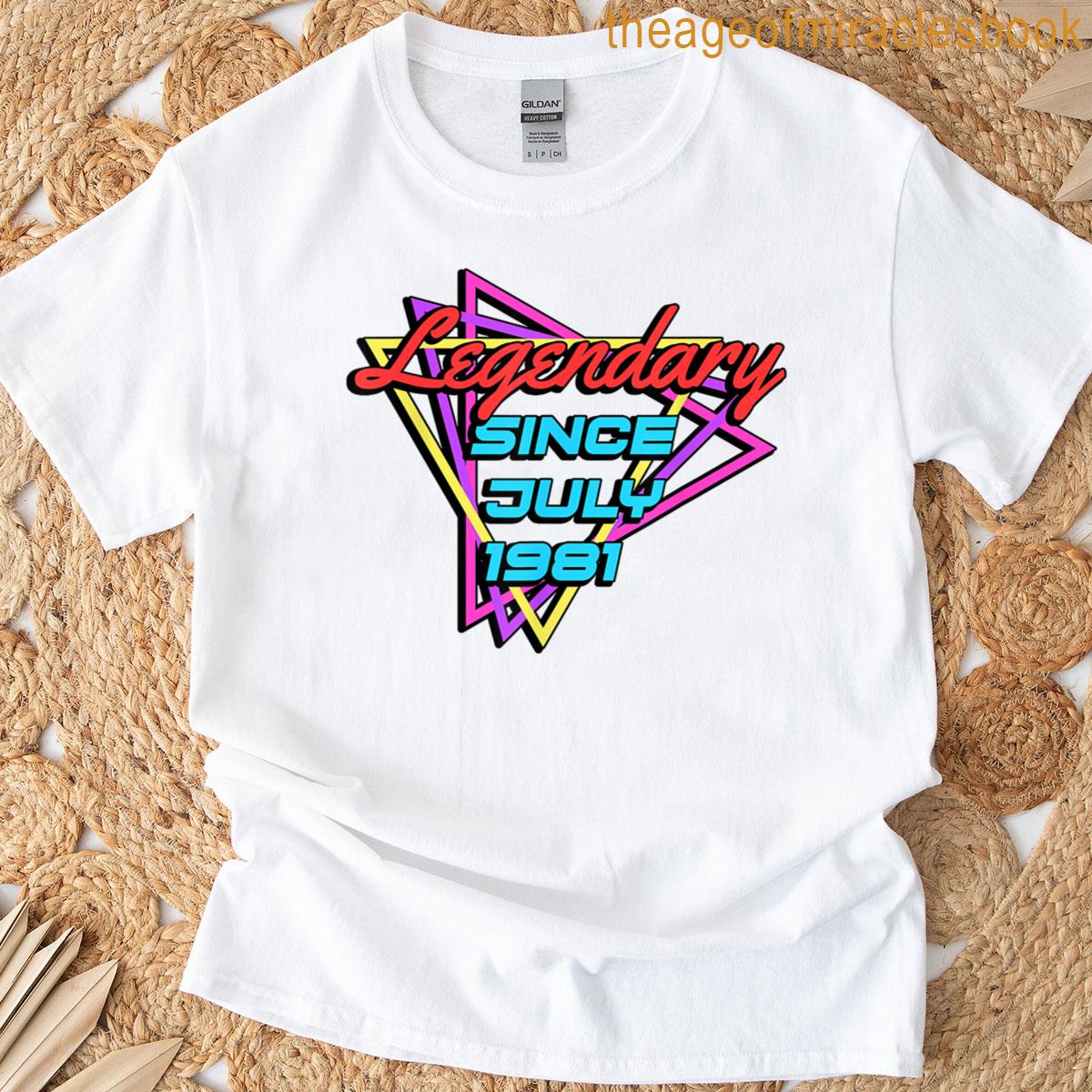 Legendary Since July 1981 T-shirt