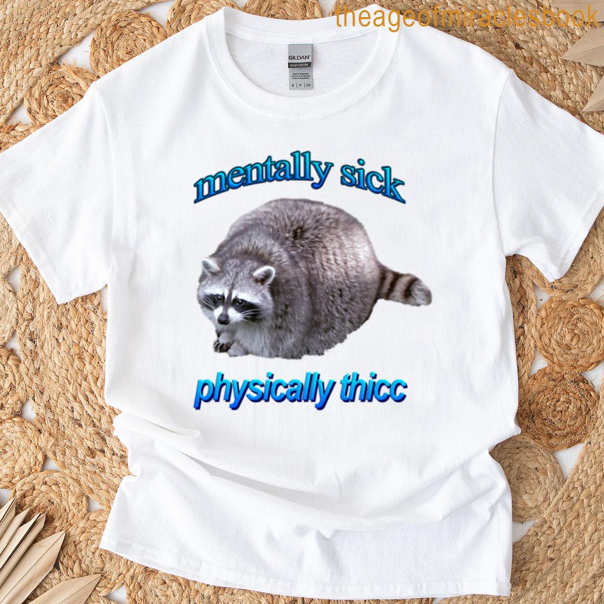 Mentally Sick Physically Thicc T-shirt
