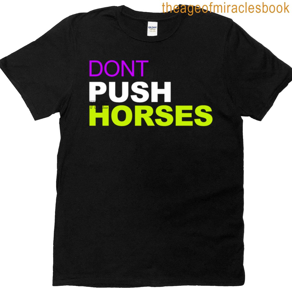 Neon Dont Push The Horses T-shirt