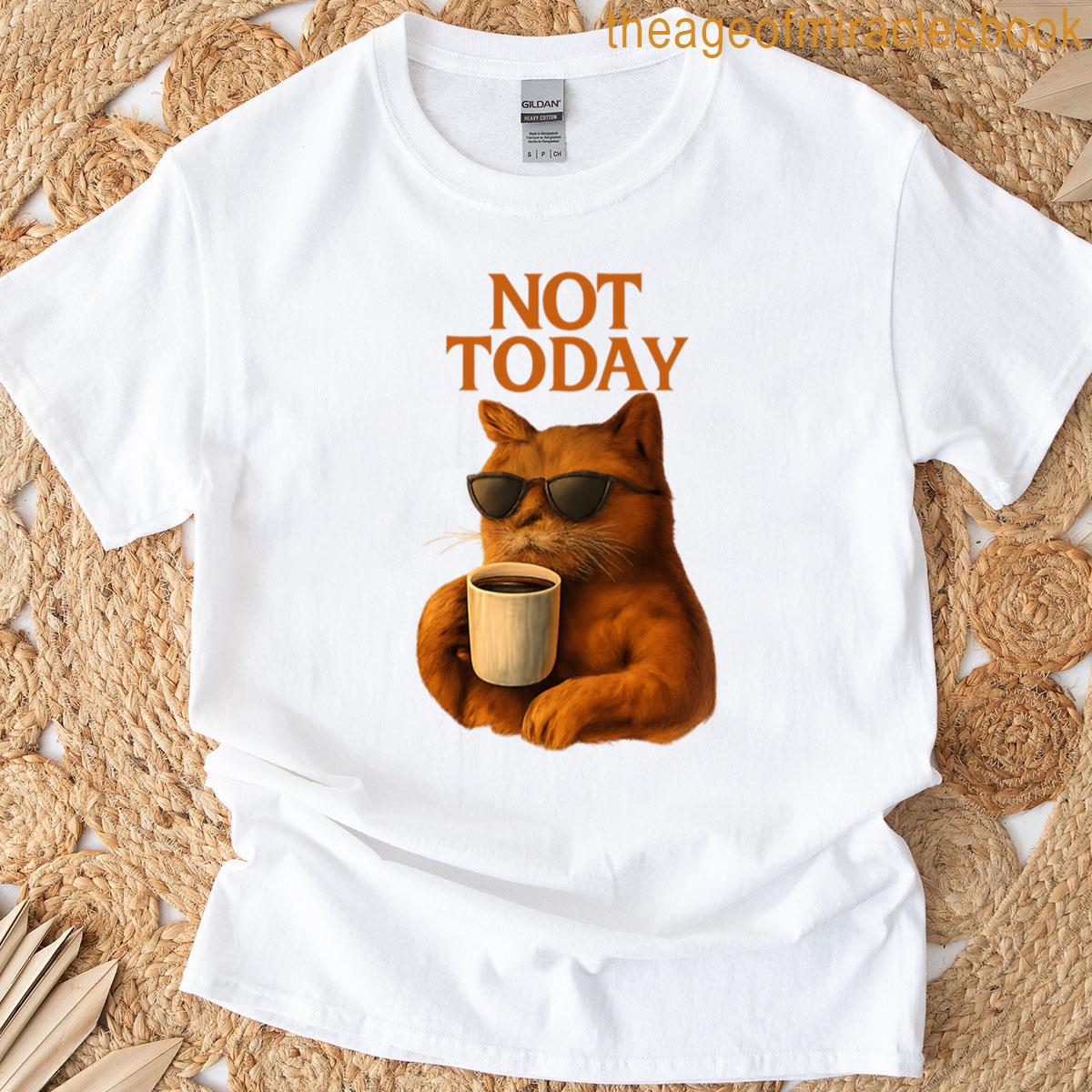 Not Today – Relaxed Cat With Coffee T-shirt