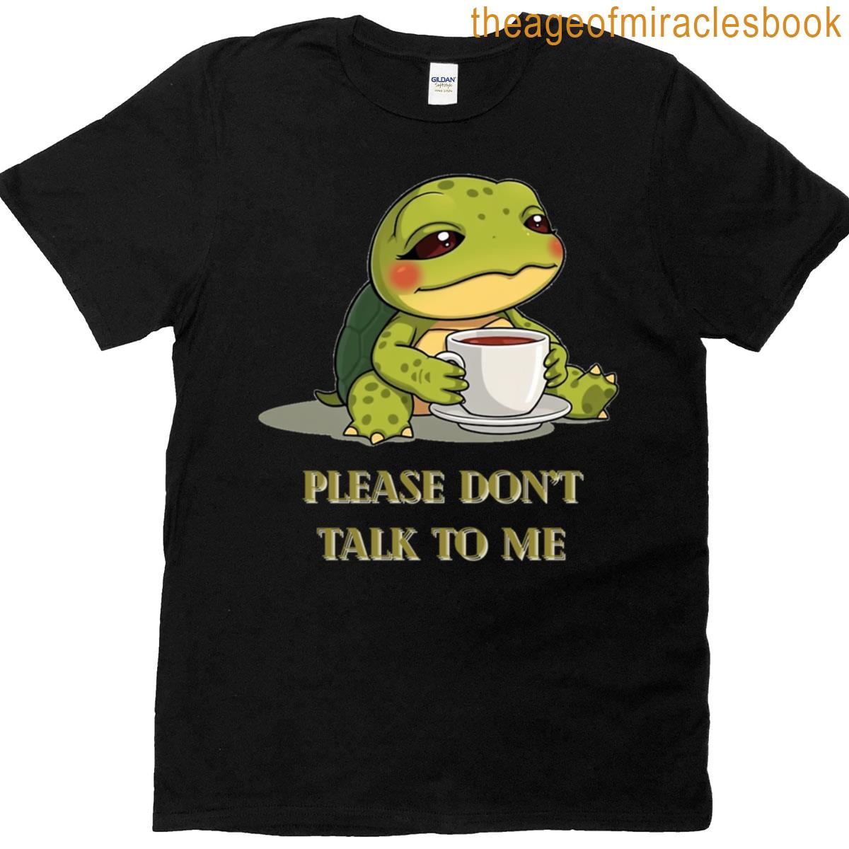 Please Dont Talk To Me Funny Gift T-shirt
