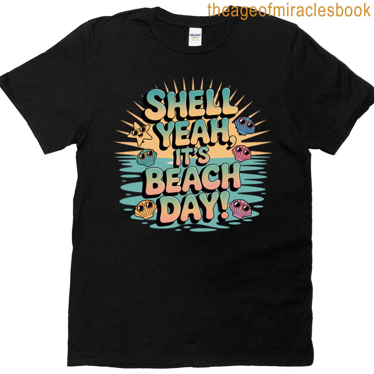 Shell Yeah Its Beach Day Funny Summer Seashell T-shirt