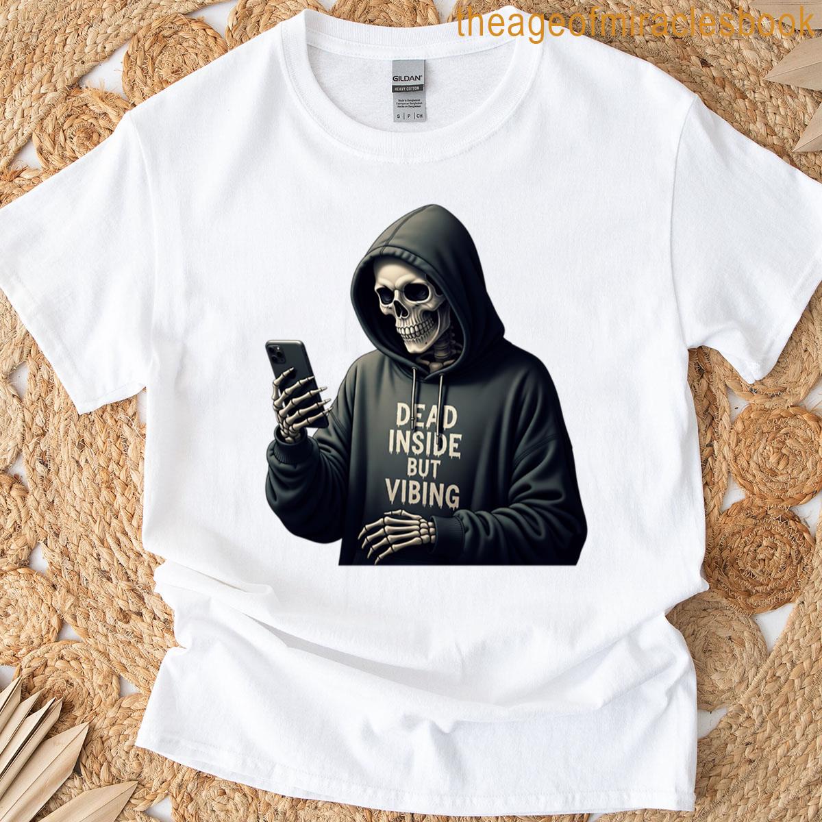 Skeleton Dead Inside But Vibing T-shirt