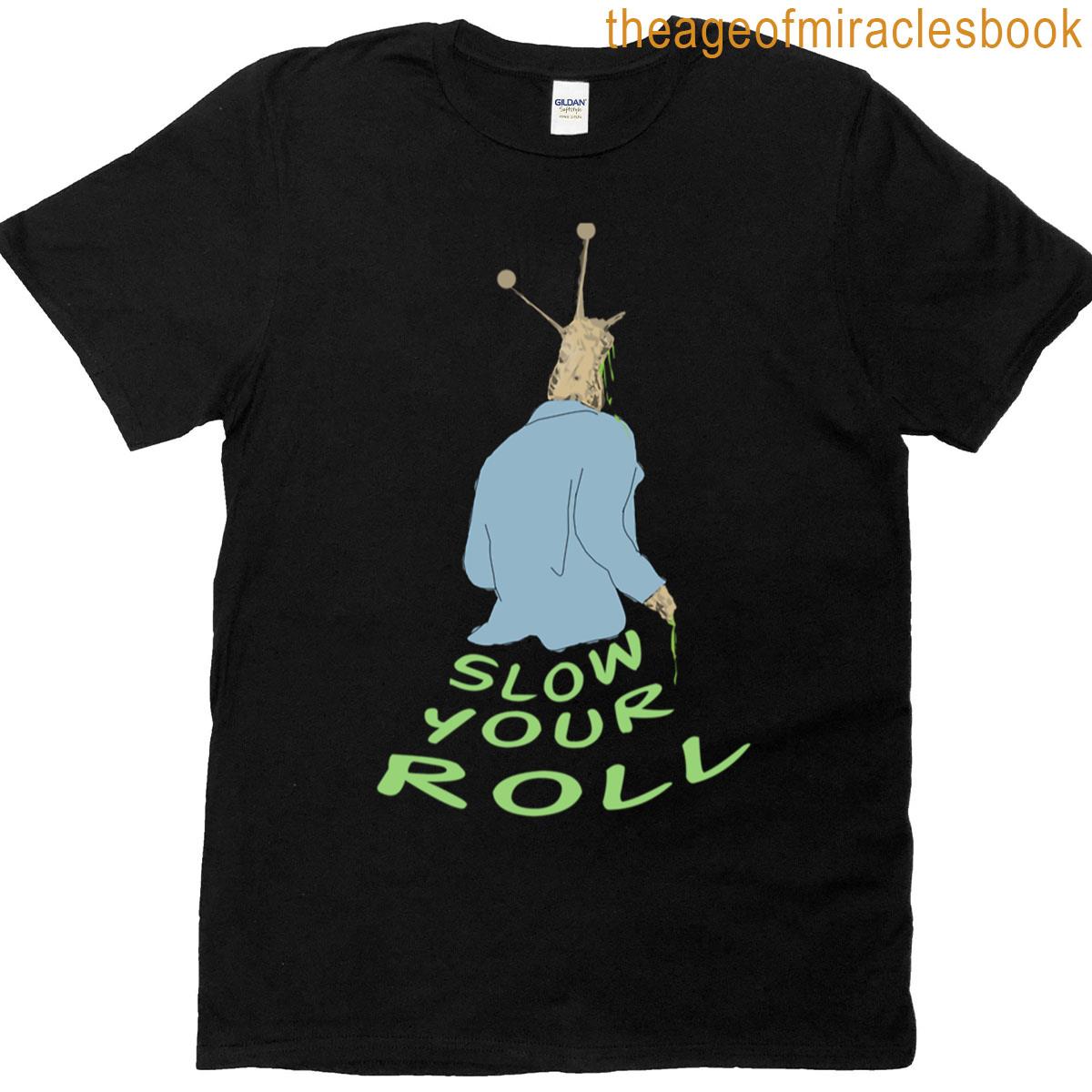 Slow Your Roll T-shirt