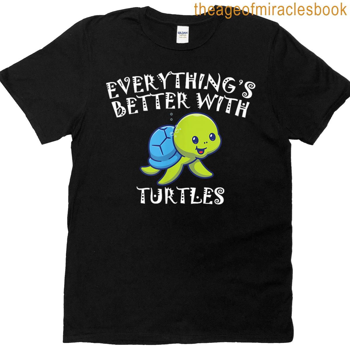 Tortoise Turtle Lover Everything Is Better With Turtles T-shirt