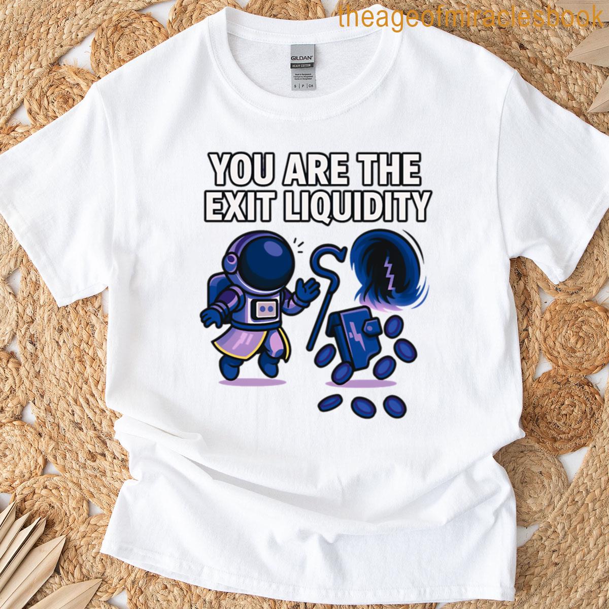 You Are The Exit Liquidity T-shirt