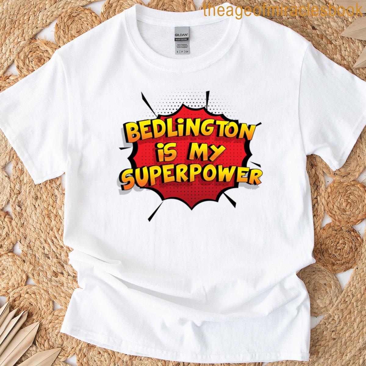 Bedlington Is My Superpower T-shirt