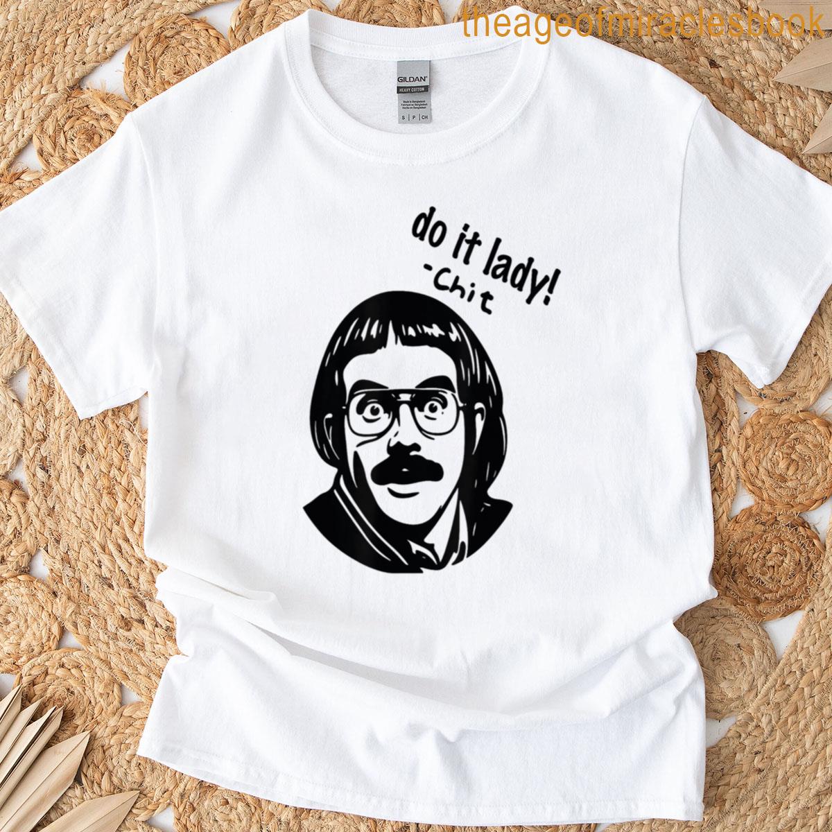 Do It Lady By Chit Funny T-shirt