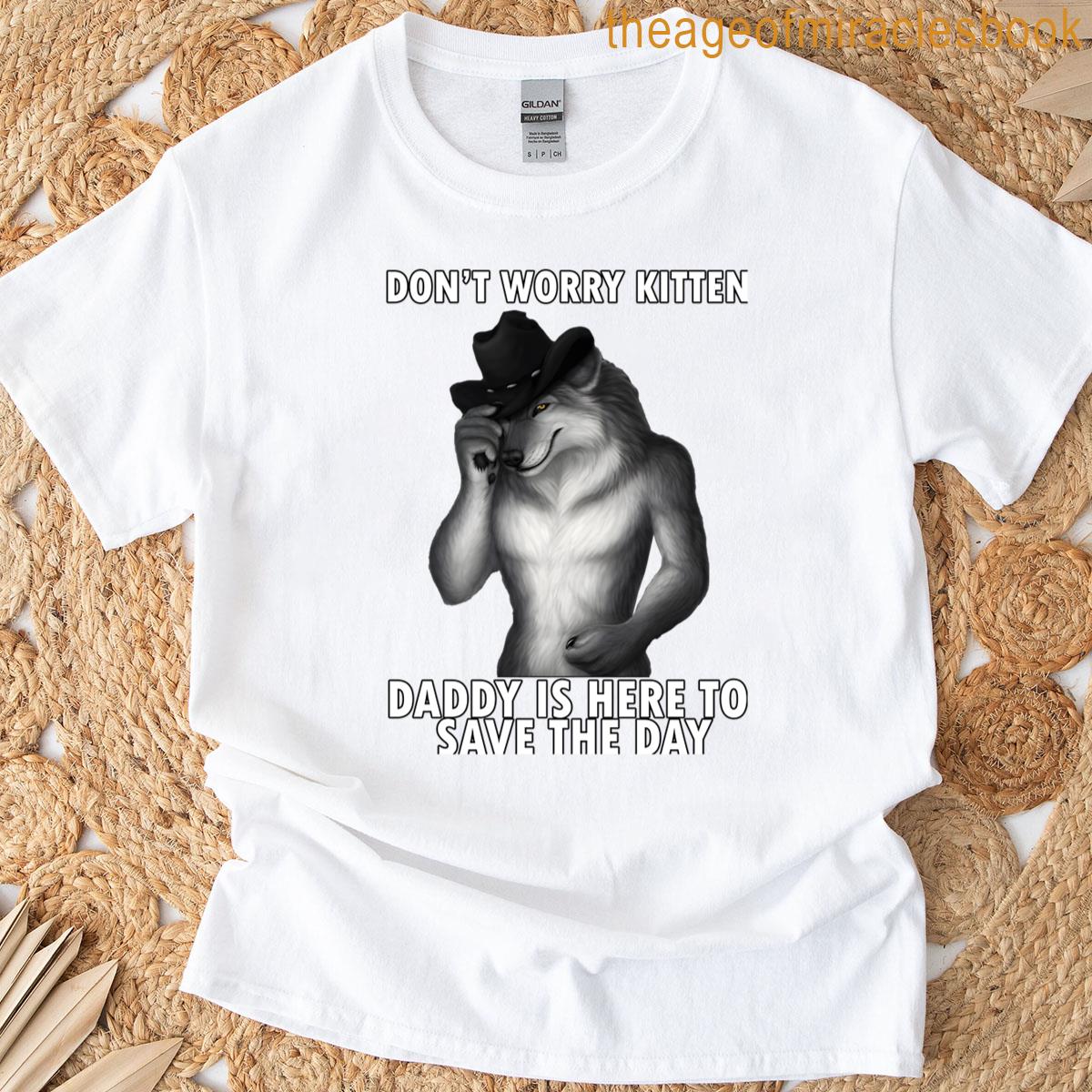 Dont Worry Kitten Funny Wolf Meme Oversized T-shirt