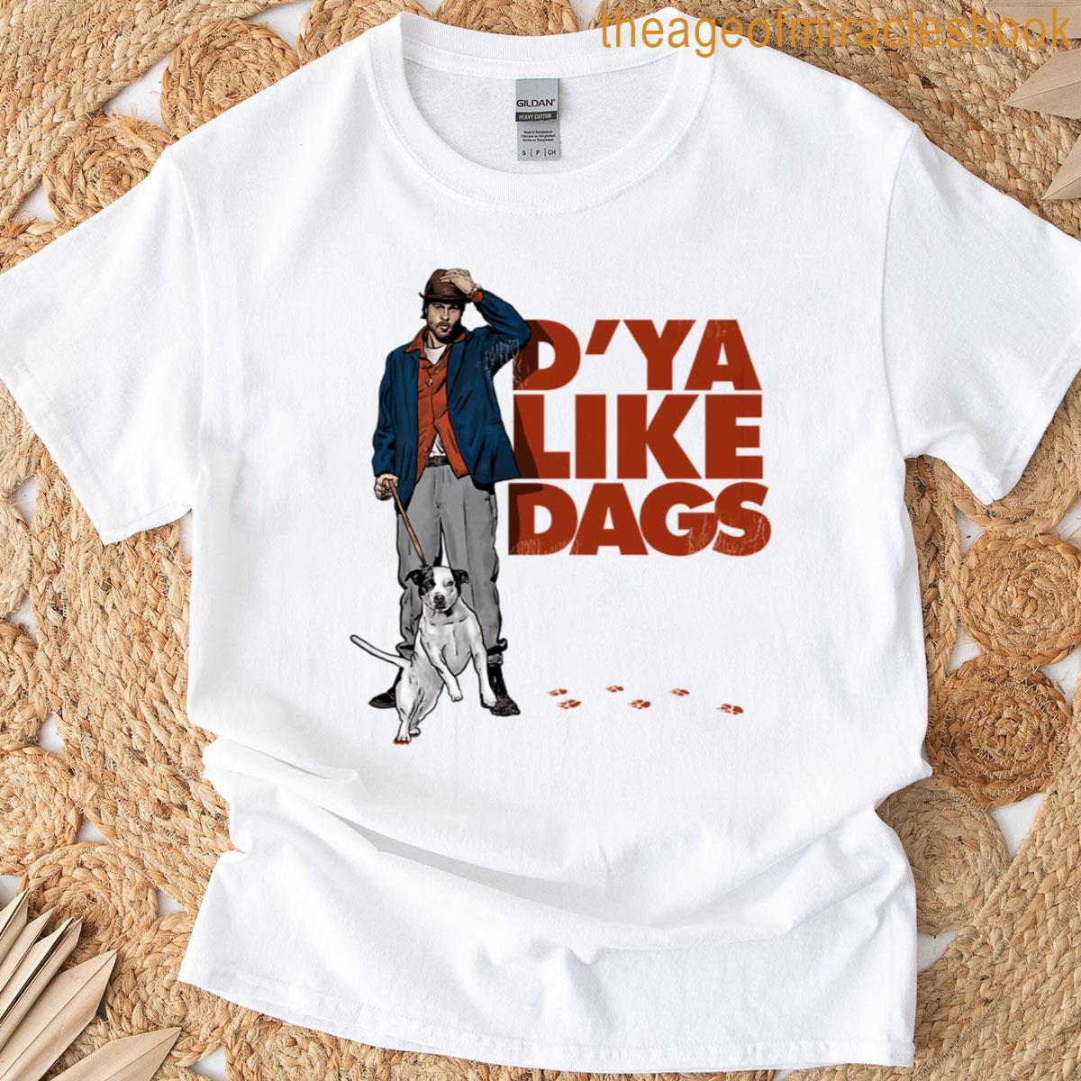 Dya Like Dags T-shirt