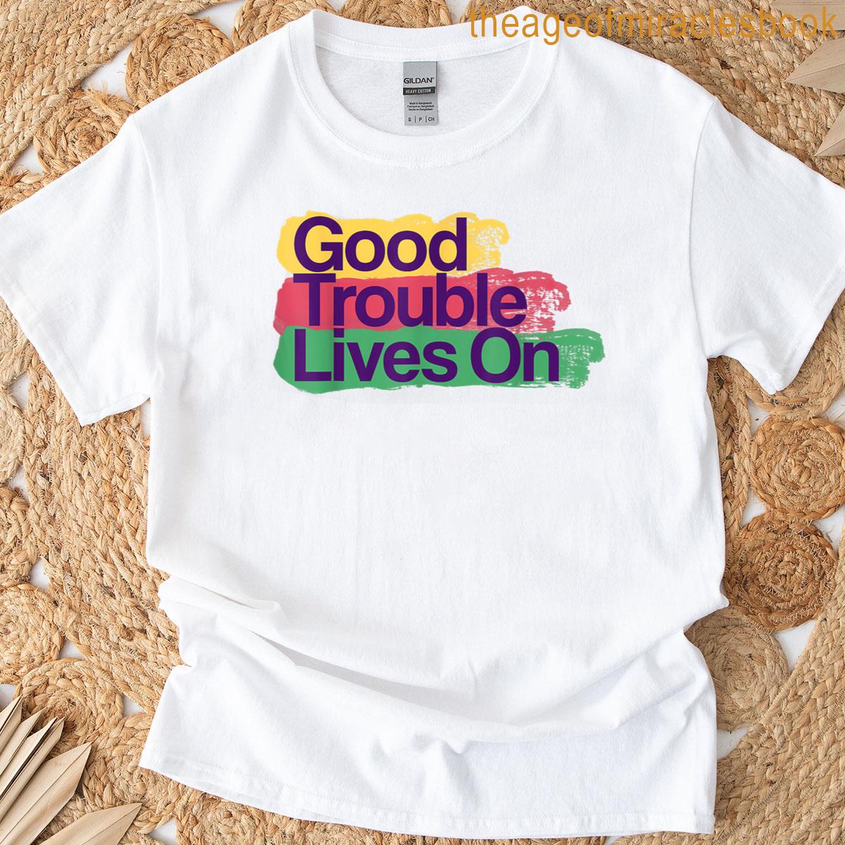Good Necessary Trouble Lives On Protest T-shirt