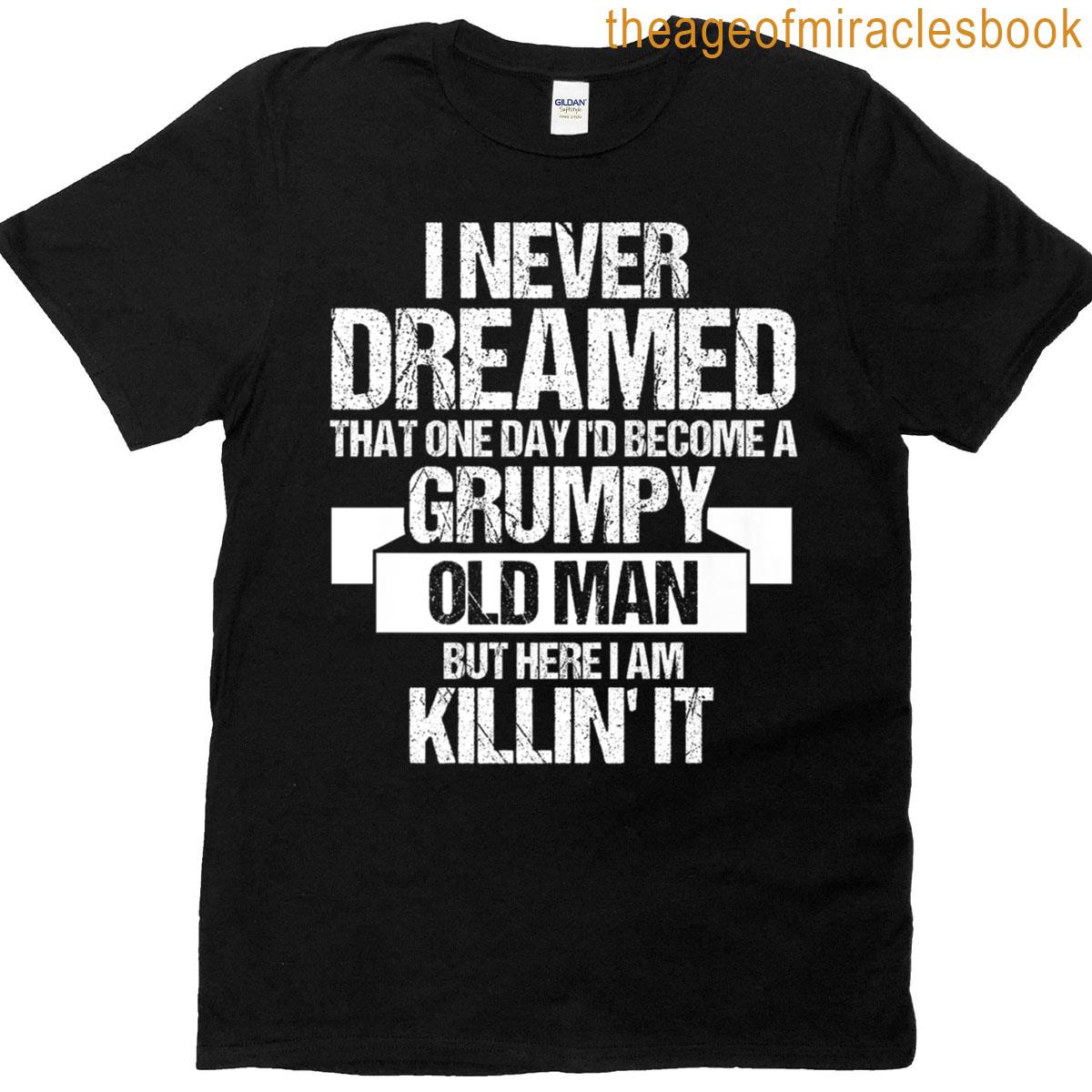 Grumpy Old Man Killin It Grumpy Old Man Grandpa Premium T-shirt