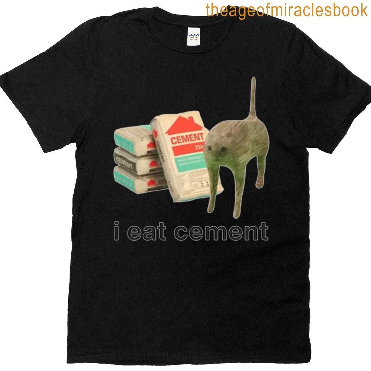 I Eat Cement Cat Funny T-shirt