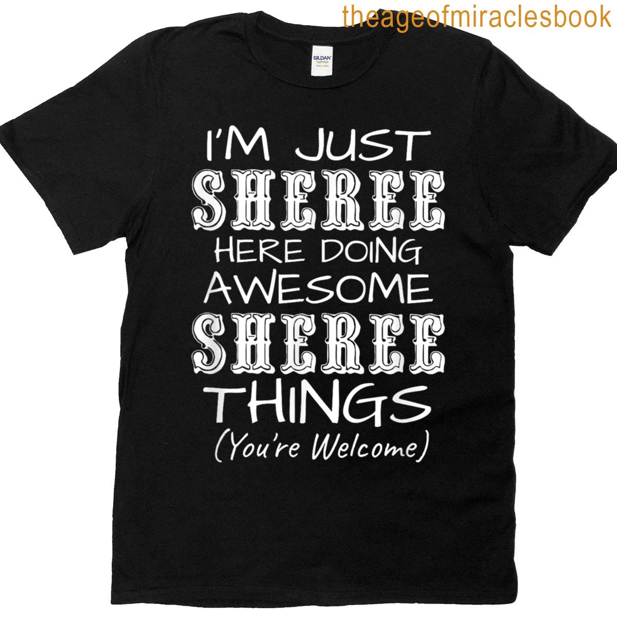 Im Just Sheree Here Doing Awesome Sheree Things T-shirt