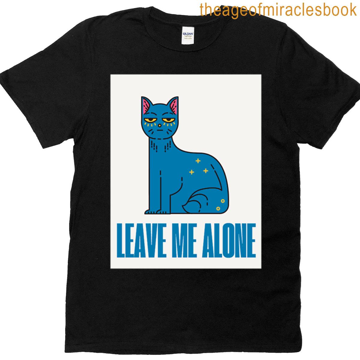 Leave Me Alone T-shirt