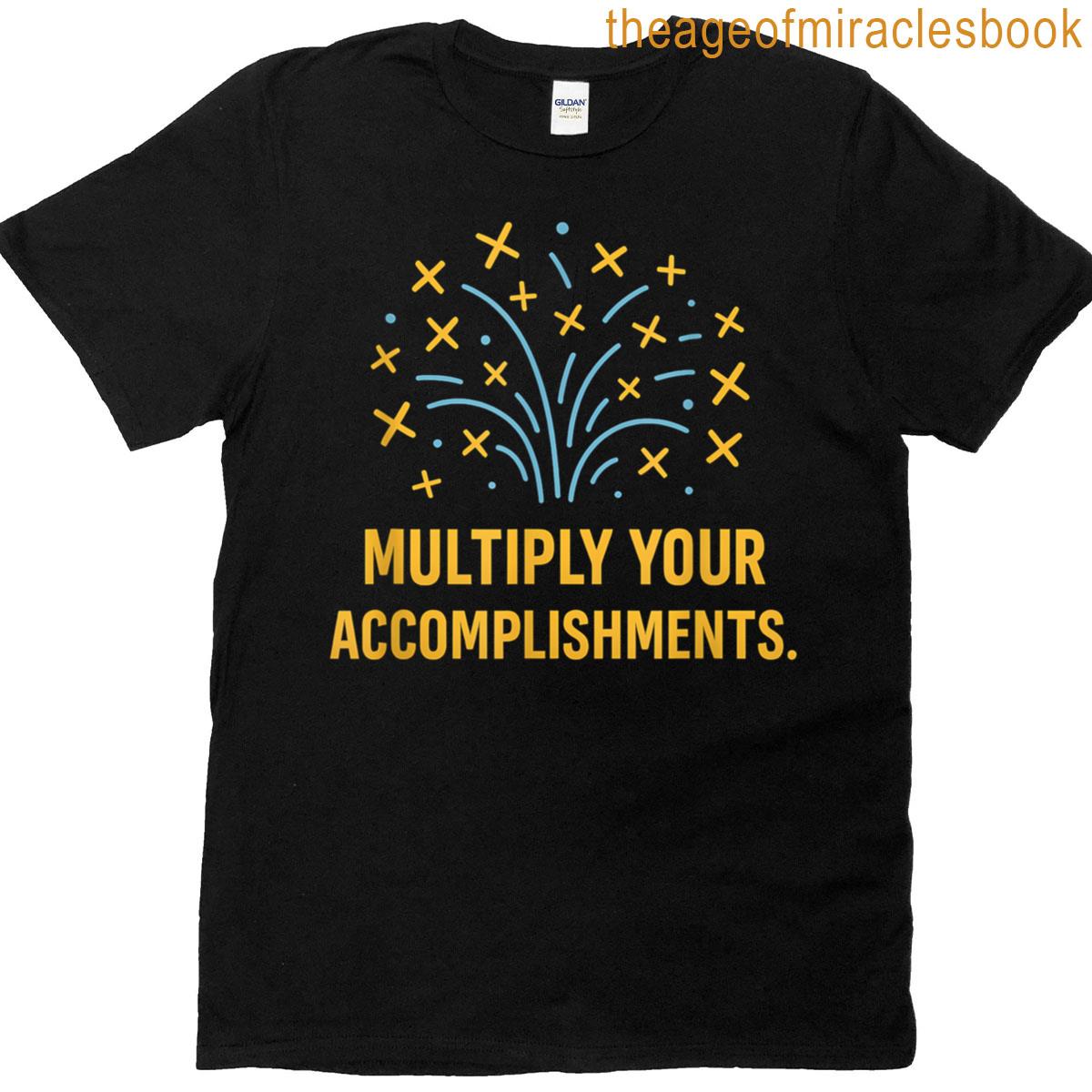 Math Stem Multiply Your Accomplishments Burst Graphic T-shirt