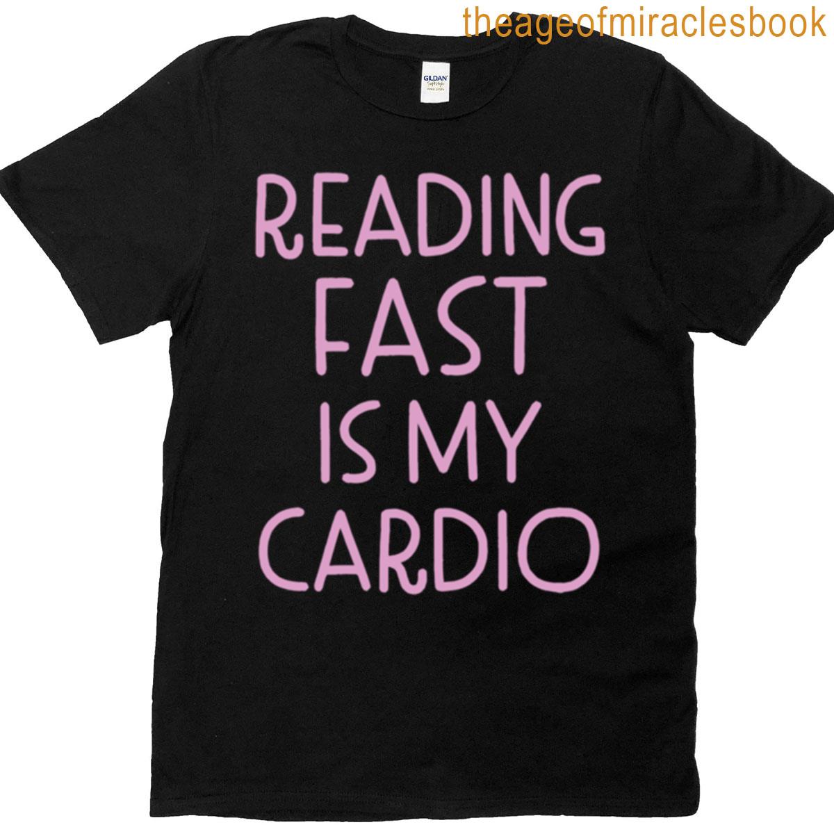 Reading Fast Is My Cardio T-shirt