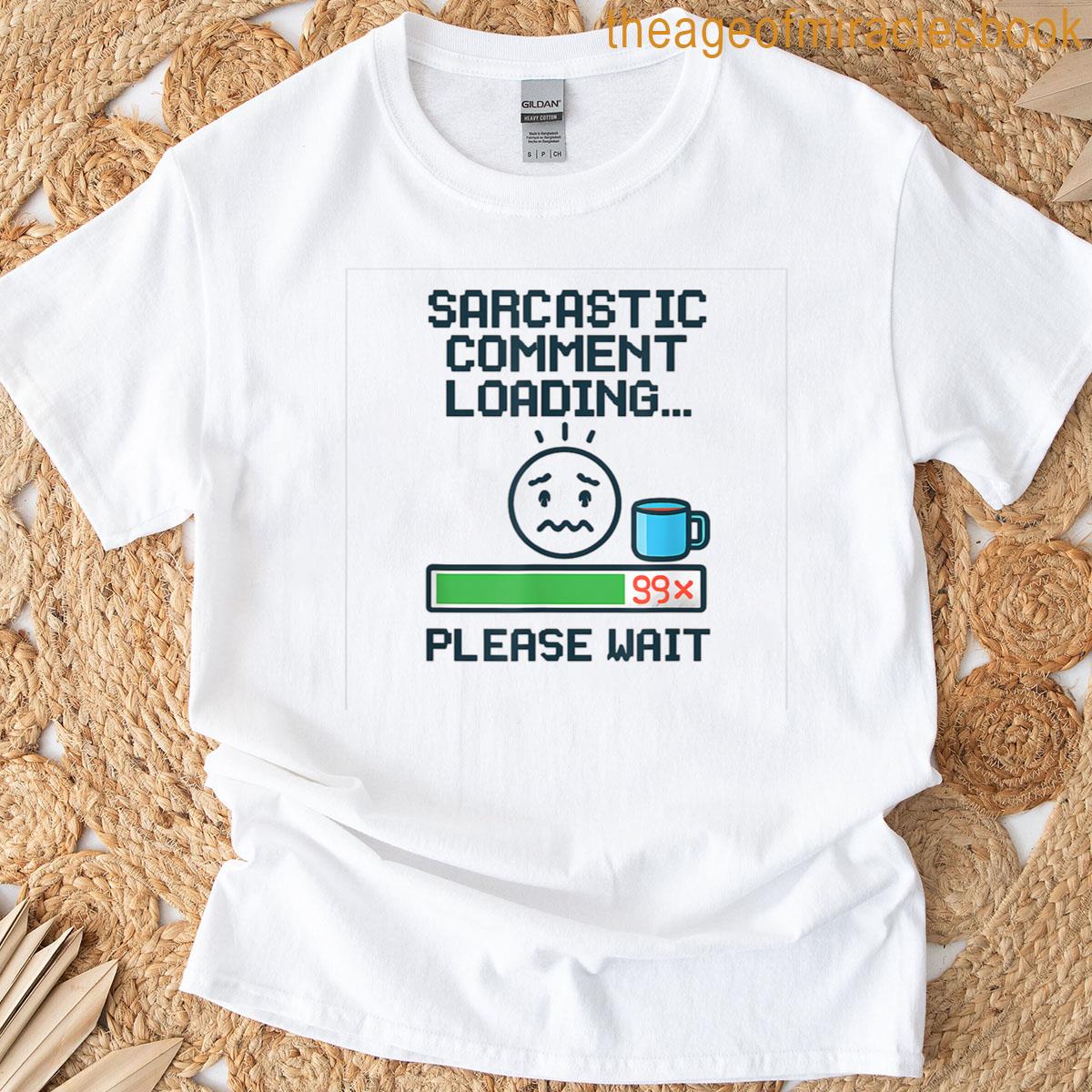 Sarcastic Comment Loading 99 Dark Humor Pixel Art Graphic T-shirt